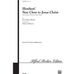 Hearken! Stay Close to Jesus Christ