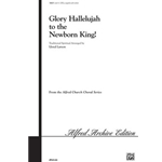 Glory Hallelujah to the Newborn King!