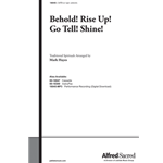 Behold! Rise Up! Go Tell! Shine!