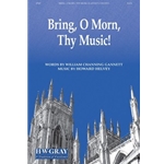Bring, O Morn, Thy Music!
