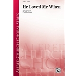 He Loved Me When