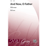 And Now, O Father