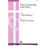 They Carried My Lord Away