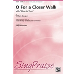 O, For a Closer Walk