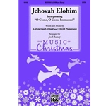 Jehovah Elohim (Incorporating &lt;i&gt;O Come, O Come Emmanuel&lt;/i&gt;)