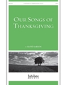 Our Songs of Thanksgiving