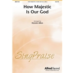 How Majestic is Our God