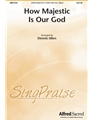 How Majestic is Our God