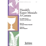 Handel's Easter Messiah: A Cantata