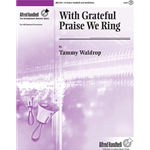 With Grateful Praise We Ring