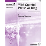 With Grateful Praise We Ring