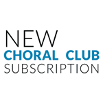 New Choral Club Subscription - 1 Year