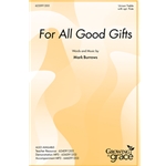 For All Good Gifts
