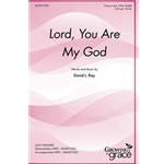 Lord, You Are My God