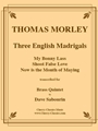 Three English Madrigals: My Bonny Lass, Shoot False Love