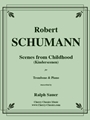 Scenes From Childhood (Kinderscenen) for Trombone & Piano