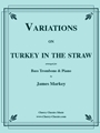 Variations on Turkey in the Straw for Bass Trombone & Piano