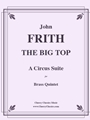 THE BIG TOP, A Circus Suite for Brass Quintet