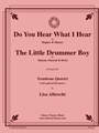 Do You Hear What I Hear/Little Drummer Boy for 4 Trombones w opt. Drums
