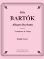 Allegro Barbaro for Trombone and Piano
