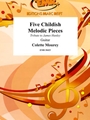Five Childish Melodic Pieces