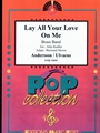 Lay All Your Love On Me
