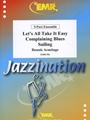 Complaining Blues / Let's All Take It Easy (Dixieland) / Sailing (Bossa Nova)