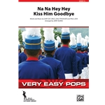 Na Na Hey Hey Kiss Him Goodbye