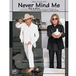 Never Mind Me [Piano/Vocal/Chords]