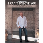 I Can't Unlove You [Piano/Vocal/Chords]