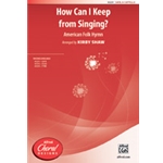 How Can I Keep from Singing
