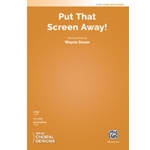 Put That Screen Away!