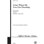 Come Where My Love Lies Dreaming [Choir]