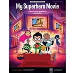 My Superhero Movie (from <i>Teen Titans Go! To The Movies</i>)