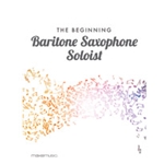 The Beginning Baritone Saxophone Soloist