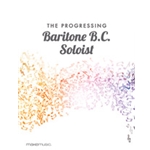 The Progressing Baritone B.C. Soloist