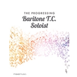 The Progressing Baritone T.C. Soloist