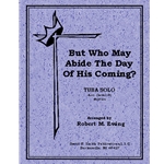But Who May Abide The Day Of His Coming?