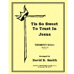 Tis So Sweet To Trust In Jesus