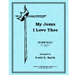 My Jesus I Love Thee
