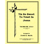 Tis So Sweet To Trust In Jesus
