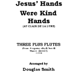 Jesus' Hands Were Kind Hands