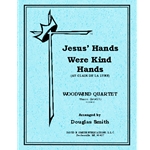 Jesus' Hands Were Kind Hands