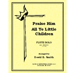Praise Him All Ye Little Children