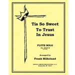 Tis So Sweet To Trust In Jesus