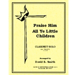 Praise Him All Ye Little Children