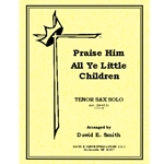 Praise Him All Ye Little Children