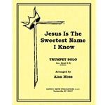 Jesus Is The Sweetest Name I Know