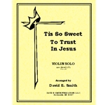 Tis So Sweet to Trust in Jesus