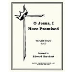 O Jesus, I Have Promised